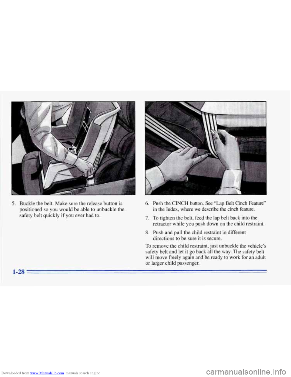 CHEVROLET CORVETTE 1996 4.G Owners Manual Downloaded from www.Manualslib.com manuals search engine 5. Buckle the  belt.  Make sure  the release  button  is 
positioned 
so you would  be  able to unbuckle  the 
safety  belt  quickly 
if you ev