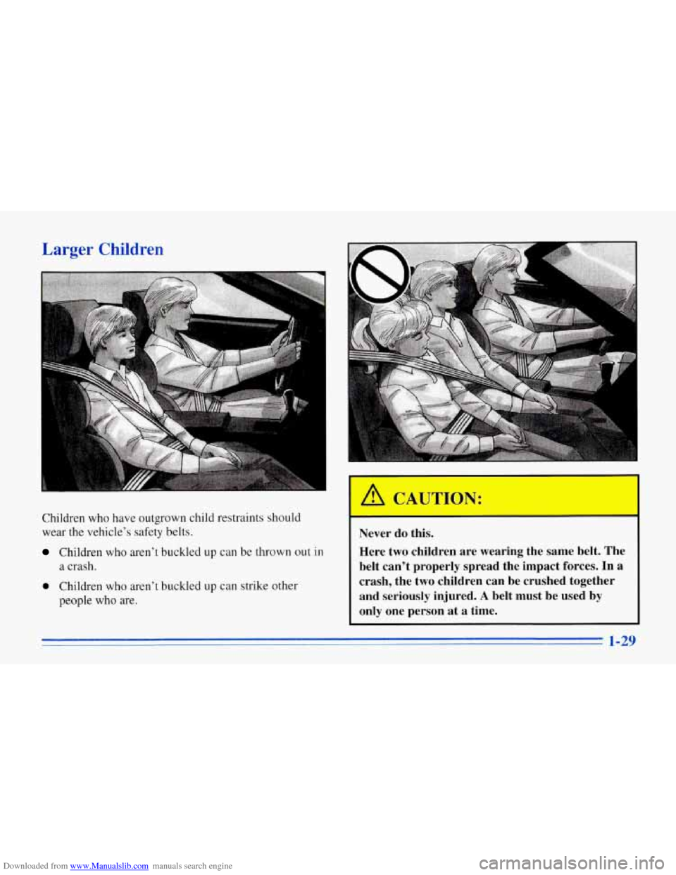 CHEVROLET CORVETTE 1996 4.G Owners Manual Downloaded from www.Manualslib.com manuals search engine Larger Children 
Children  who  have  outgrown child restraints should 
wear  the  vehicle’s  safety  belts. 
Children  who  aren’t  buckle