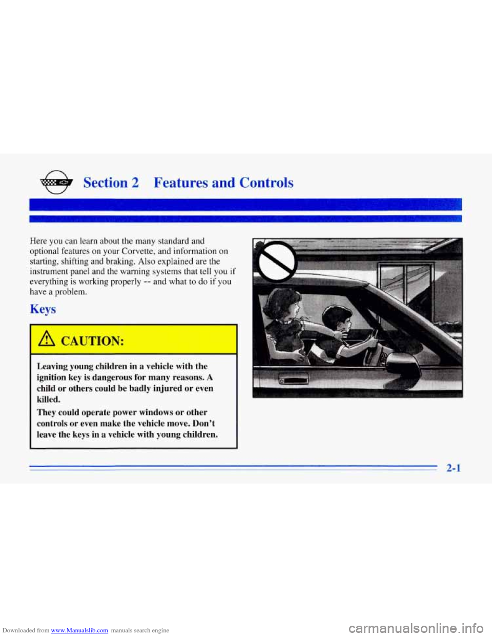 CHEVROLET CORVETTE 1996 4.G Owners Manual Downloaded from www.Manualslib.com manuals search engine n 
e Section 2 Features  and  Controls 
Here  you  can  learn  about  the  many  standard  and optional  features  on  your  Corvette, and  inf