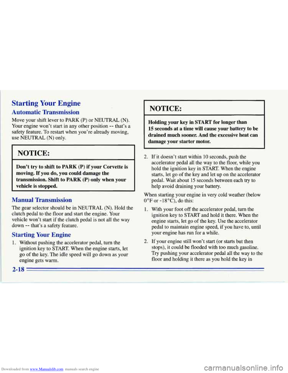 CHEVROLET CORVETTE 1996 4.G Owners Manual Downloaded from www.Manualslib.com manuals search engine Starting Your Engine
Automatic Transmission
Move your shift lever to PARK (P) or NEUTRAL (N).
Your engine won’t start in any other pos CHEVROLET CORVETTE 1996 4.G Owners Manual Downloaded from www.Manualslib.com manuals search engine Starting Your Engine
Automatic Transmission
Move your shift lever to PARK (P) or NEUTRAL (N).
Your engine won’t start in any other pos