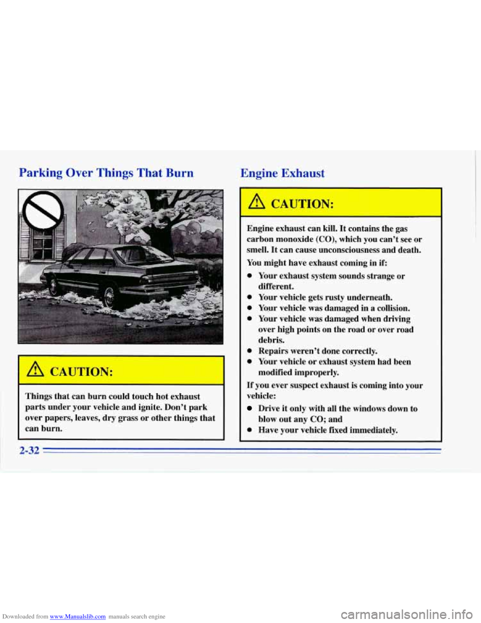 CHEVROLET CORVETTE 1996 4.G Owners Manual Downloaded from www.Manualslib.com manuals search engine Parking Over Things That  Burn 
Engine Exhaust 
- 
Things  that  can burn could  touch  hot exhaust 
parts  under  yOur vehicle  and ignite.  D