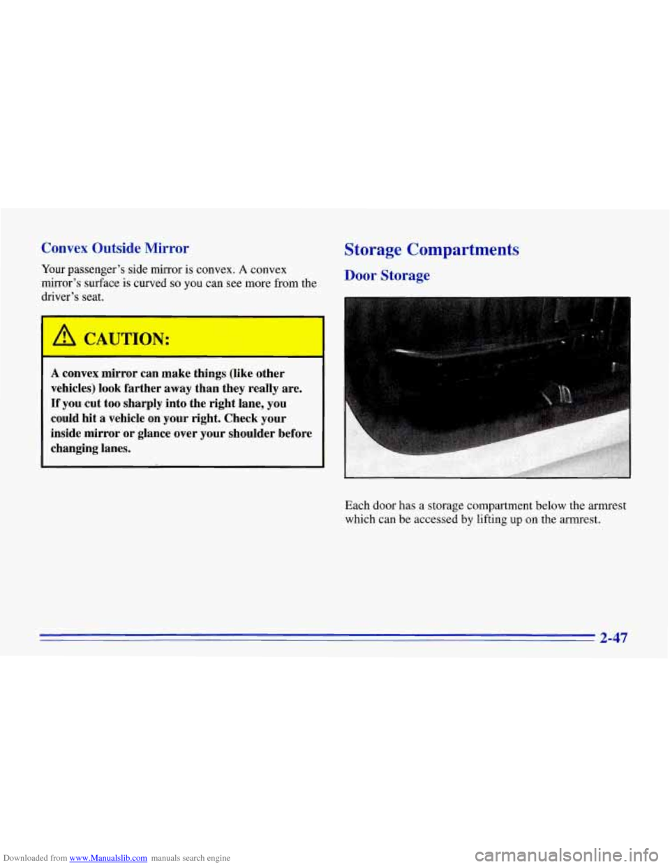CHEVROLET CORVETTE 1996 4.G Owners Manual Downloaded from www.Manualslib.com manuals search engine Convex Outside Mirror 
Your passenger’s side  mirror is convex. A convex 
mirror’s  surface is  curved 
so you can see more  from  the 
dri
