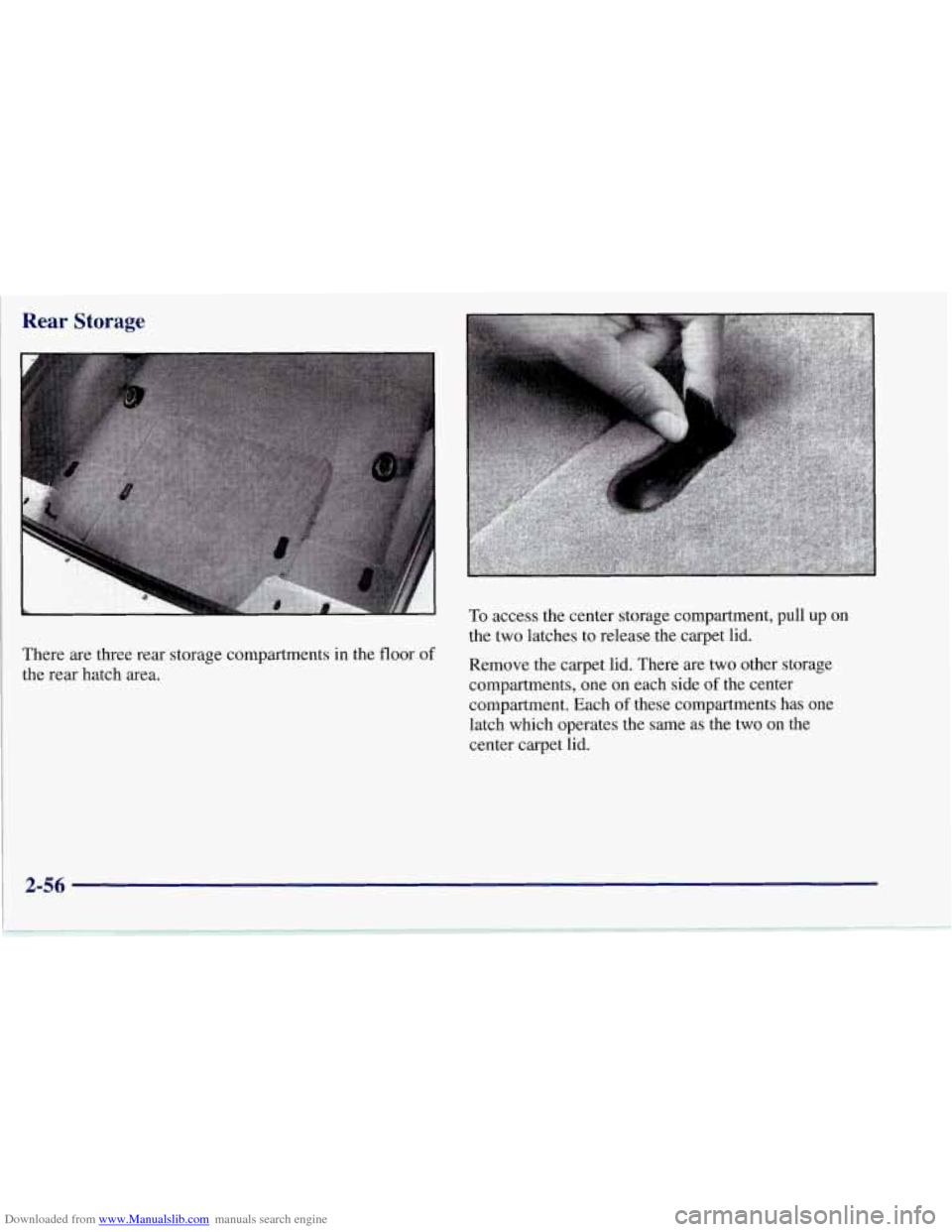 CHEVROLET CORVETTE 1997 5.G Owners Manual Downloaded from www.Manualslib.com manuals search engine Rear  Storage 
There  are three rear storage compartments in the  floor of 
i the rear  hatch area.  To 
access the center storage compartment