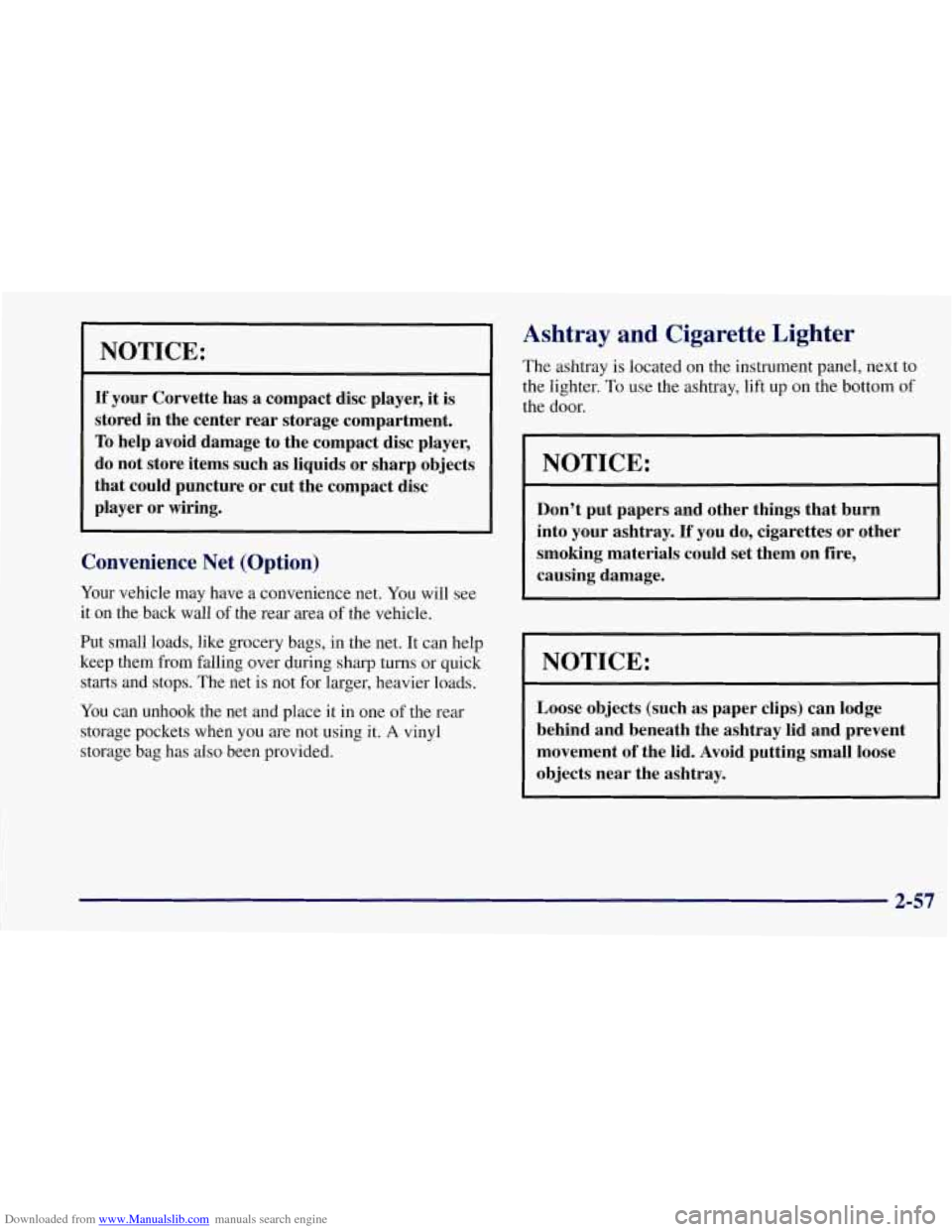 CHEVROLET CORVETTE 1997 5.G Owners Manual Downloaded from www.Manualslib.com manuals search engine NOTICE: 
If your Corvette  has a compact  disc  player, it is 
stored  in the center  rear storage compartment. 
To help  avoid  damage  to the