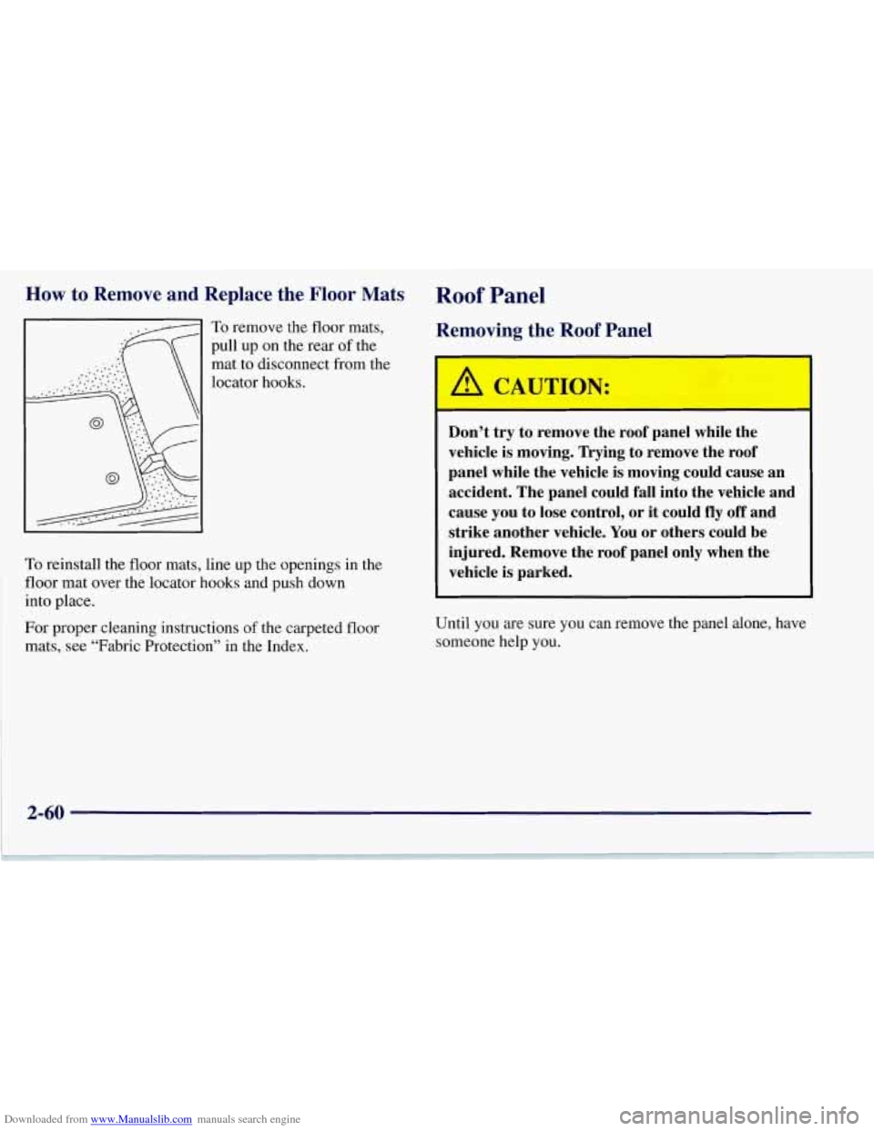CHEVROLET CORVETTE 1997 5.G Owners Manual Downloaded from www.Manualslib.com manuals search engine How to Remove  and  Replace  the  Floor  Mats Roof Panel 
To remove the  floor mats, 
pull  up on the  rear 
of the 
mat  to disconnect from th