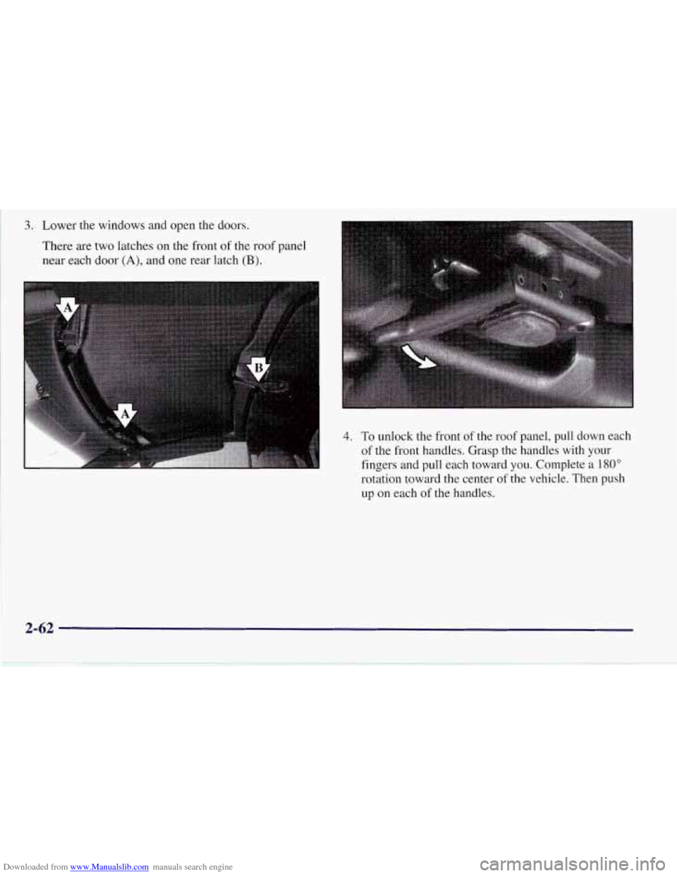CHEVROLET CORVETTE 1997 5.G Owners Manual Downloaded from www.Manualslib.com manuals search engine 3. Lower the windows and open the doors. 
There are two latches on the front 
of the roof  panel 
near each door 
(A), and one rear latch (B). 