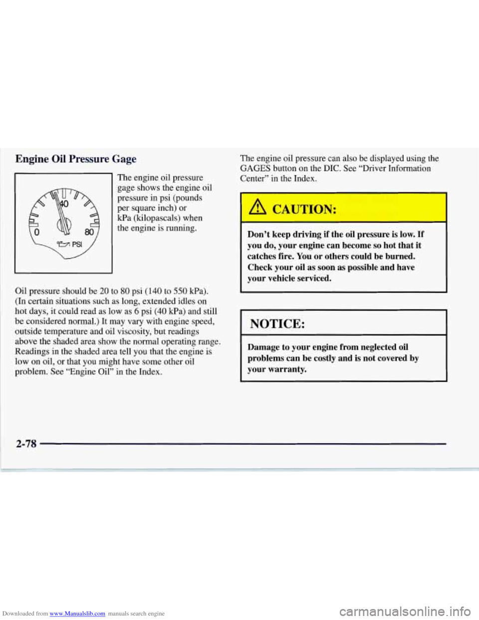 CHEVROLET CORVETTE 1997 5.G Owners Manual Downloaded from www.Manualslib.com manuals search engine Engine Oil Pressure  Gage 
The  engine  oil pressure 
gage shows the engine  oil 
pressure in  psi (pounds 
per  square  inch) or 
Wa  (kilopas