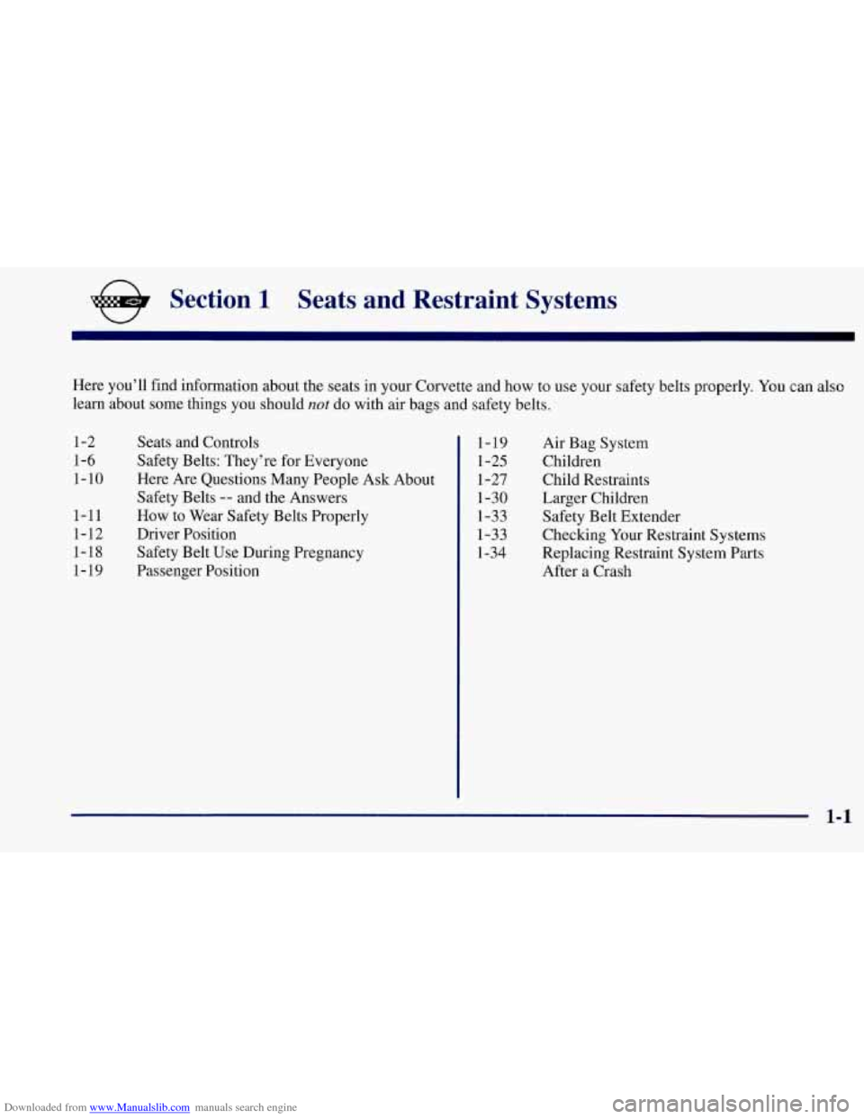 CHEVROLET CORVETTE 1997 5.G Owners Manual Downloaded from www.Manualslib.com manuals search engine e Section 1 Seats  and  Restraint  Systems 
Here you’ll find information about the seats  in your  Corvette  and how to  use your safety belt