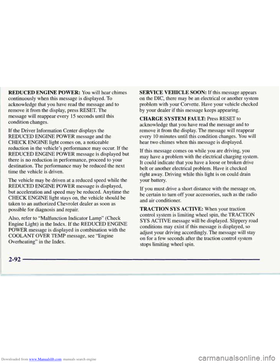 CHEVROLET CORVETTE 1997 5.G Owners Manual Downloaded from www.Manualslib.com manuals search engine REDUCED  ENGINE  POWER: You will hear chimes 
continuously when this message  is displayed.  To 
acknowledge  that  you have read the message a