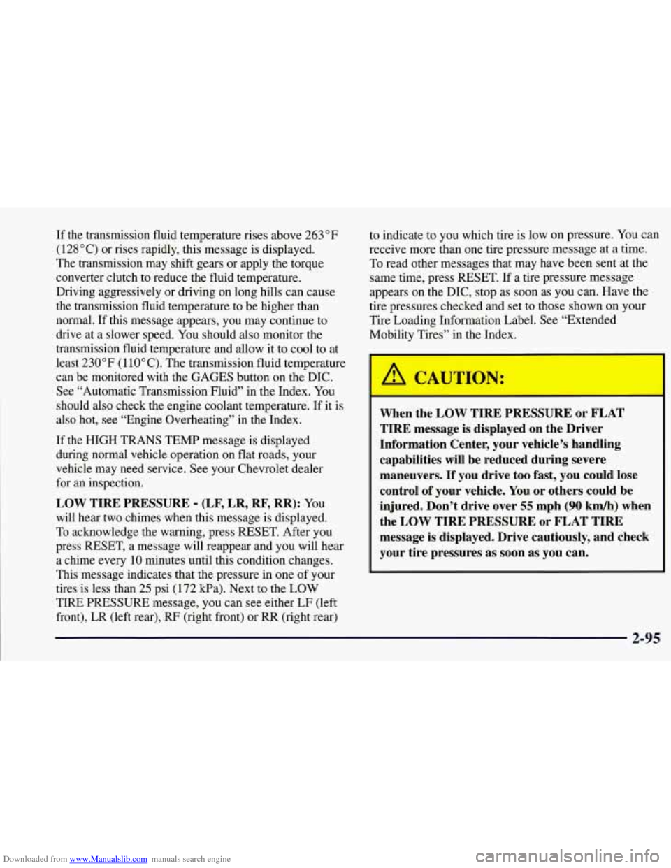 CHEVROLET CORVETTE 1997 5.G Owners Manual Downloaded from www.Manualslib.com manuals search engine If the  transmission  fluid temperature rises above 263 OF 
(1 28 O C) or  rises  rapidly, this message is displayed. 
The  transmission  may  