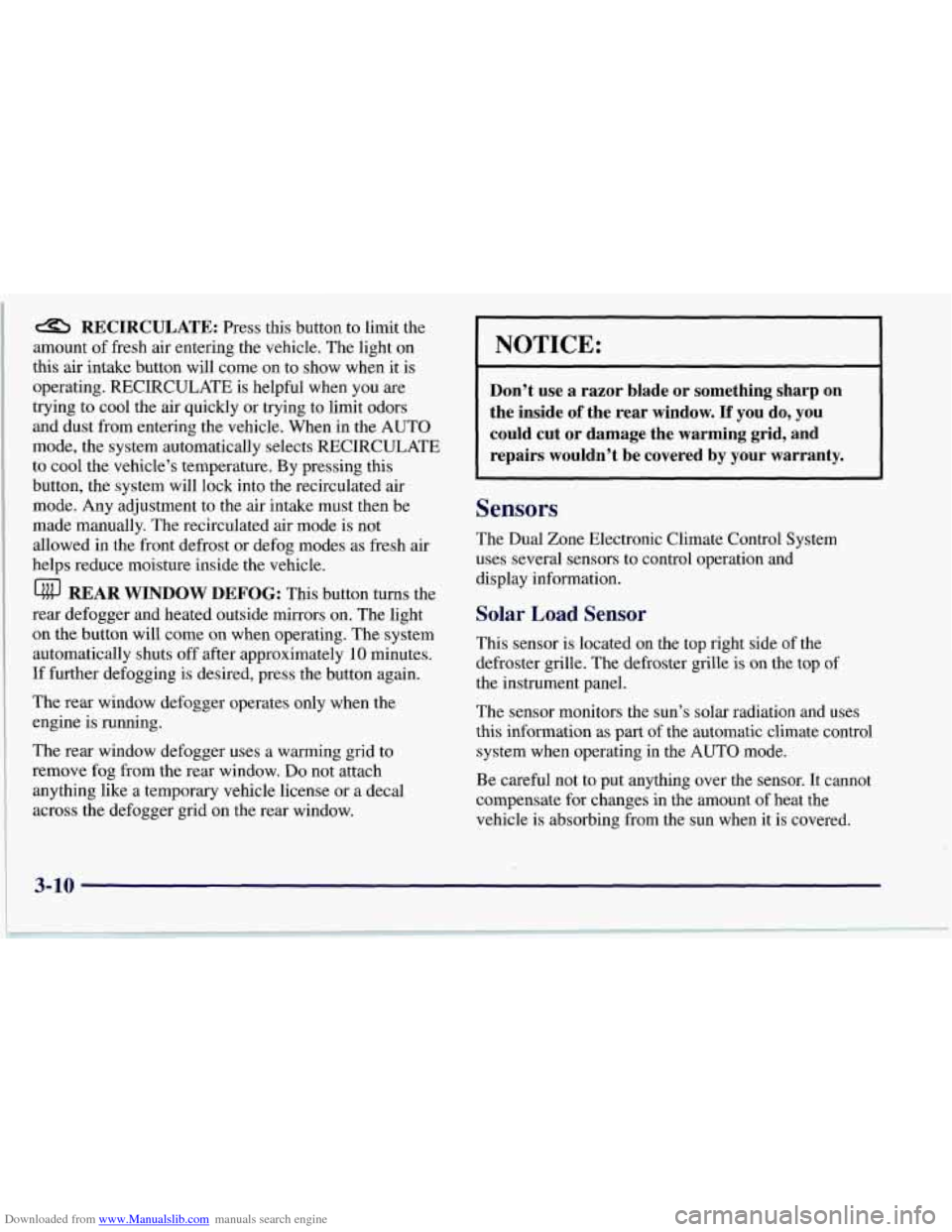 CHEVROLET CORVETTE 1997 5.G Owners Manual Downloaded from www.Manualslib.com manuals search engine a RECIRCULATE: Press this button to limit the 
amount  of fresh  air entering  the vehicle. The light on 
this air intake button will come on t