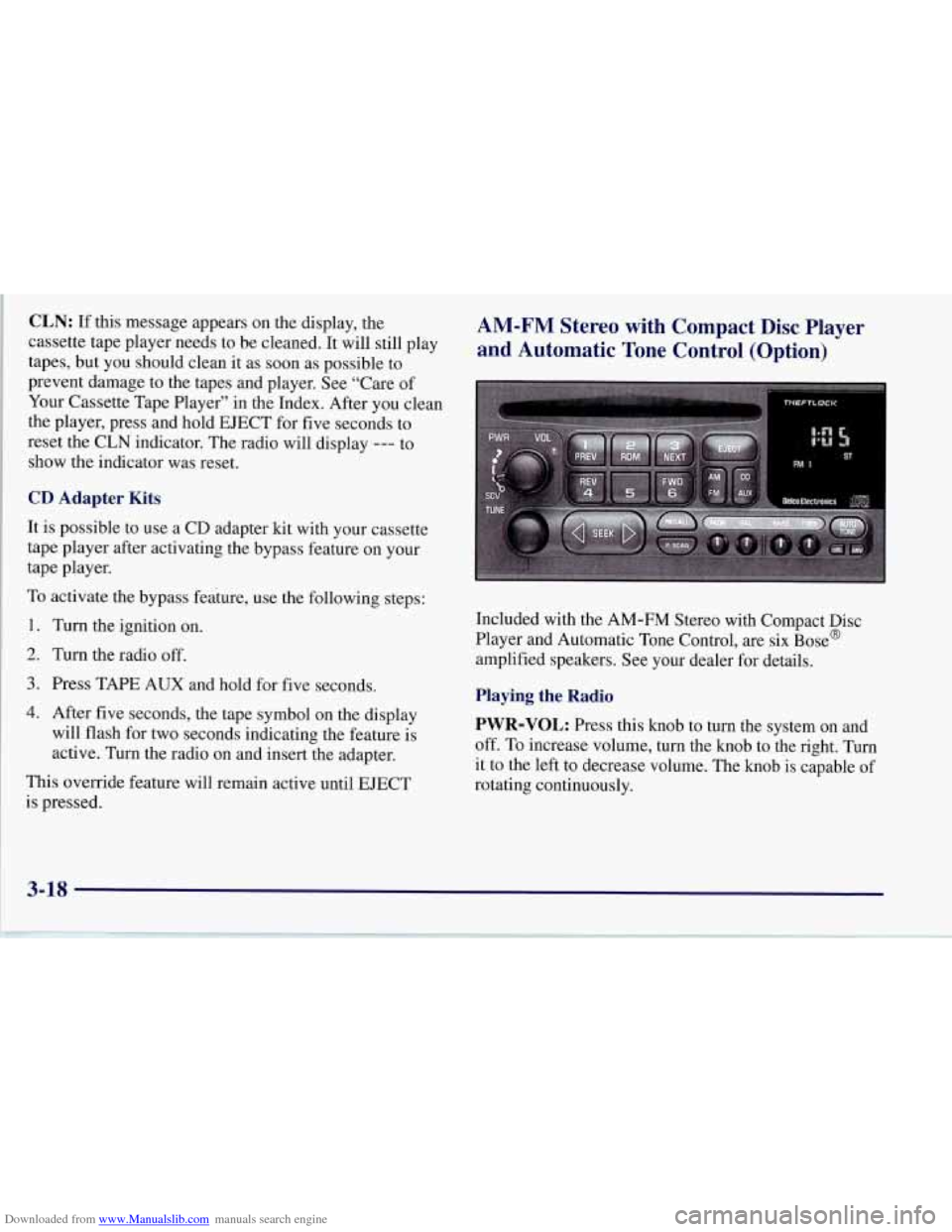 CHEVROLET CORVETTE 1997 5.G Owners Manual Downloaded from www.Manualslib.com manuals search engine CLN: If this message appears on the display,  the 
cassette  tape  player needs to be  cleaned.  It will still play 
tapes,  but you  should  c