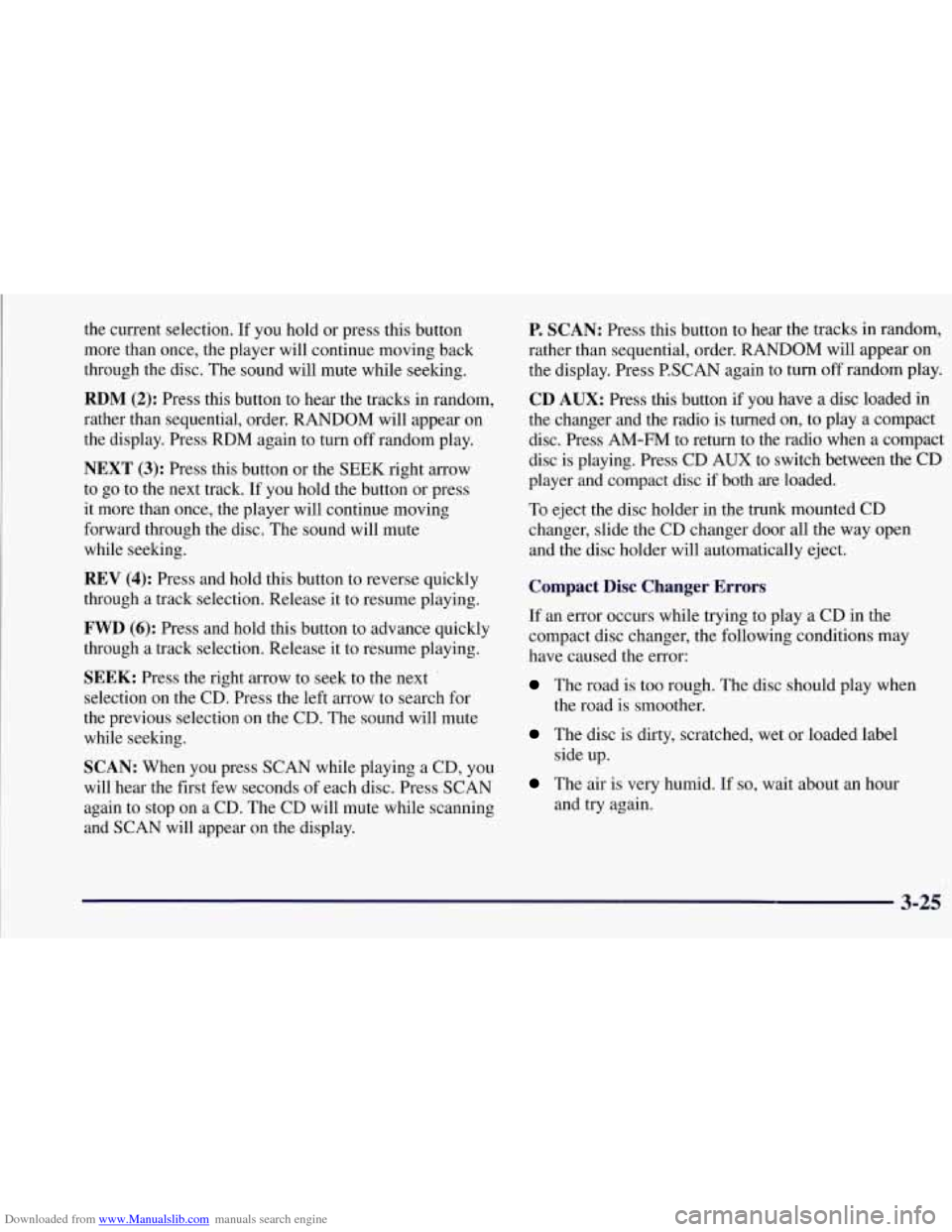 CHEVROLET CORVETTE 1997 5.G Owners Manual Downloaded from www.Manualslib.com manuals search engine the current selection.  If you  hold  or press  this button 
more  than once, the player will continue moving back 
through  the  disc. The sou