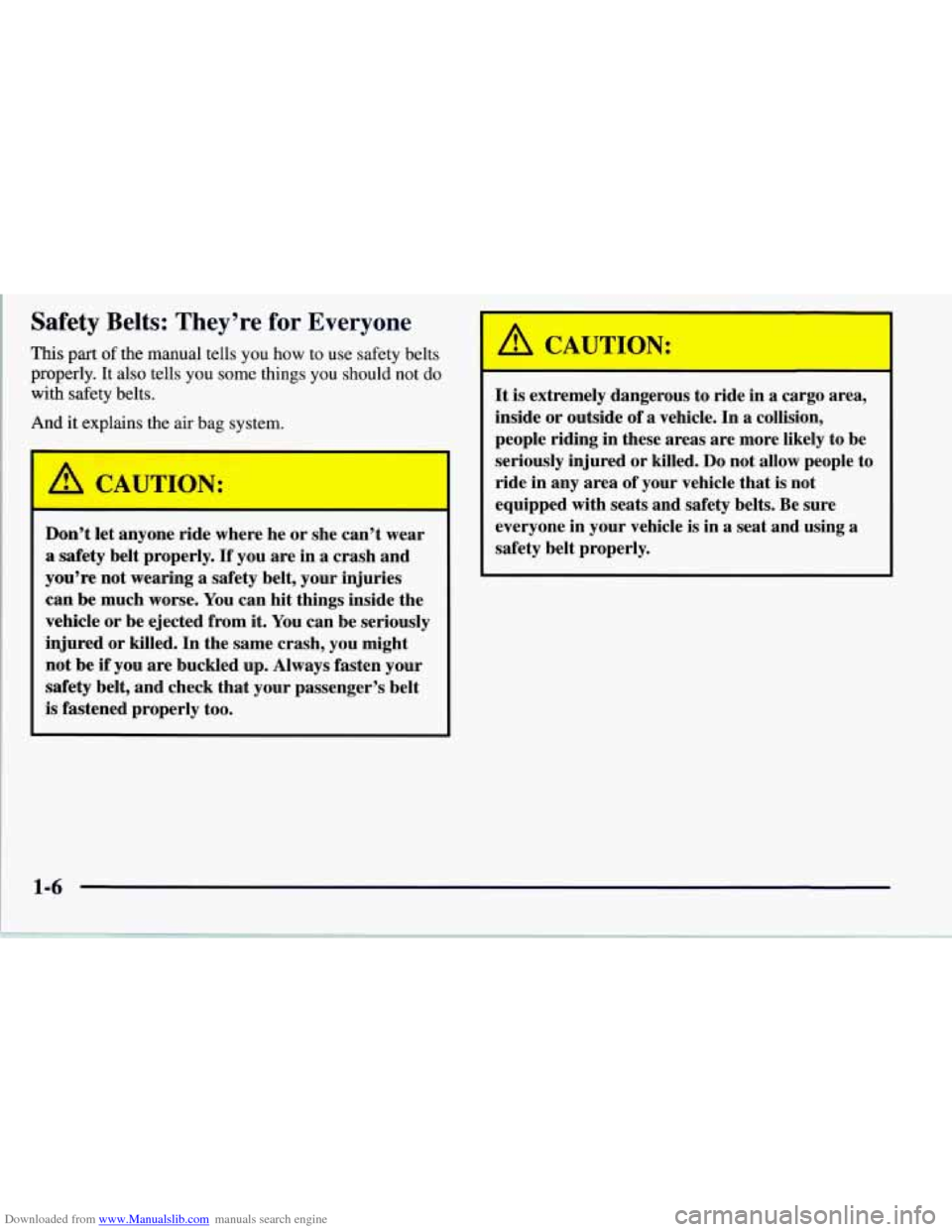 CHEVROLET CORVETTE 1997 5.G Owners Manual Downloaded from www.Manualslib.com manuals search engine Safety Belts: They’re for Everyone
This part of the manual tells you how to use safety belts
properly. It also tells you some things you CHEVROLET CORVETTE 1997 5.G Owners Manual Downloaded from www.Manualslib.com manuals search engine Safety Belts: They’re for Everyone
This part of the manual tells you how to use safety belts
properly. It also tells you some things you