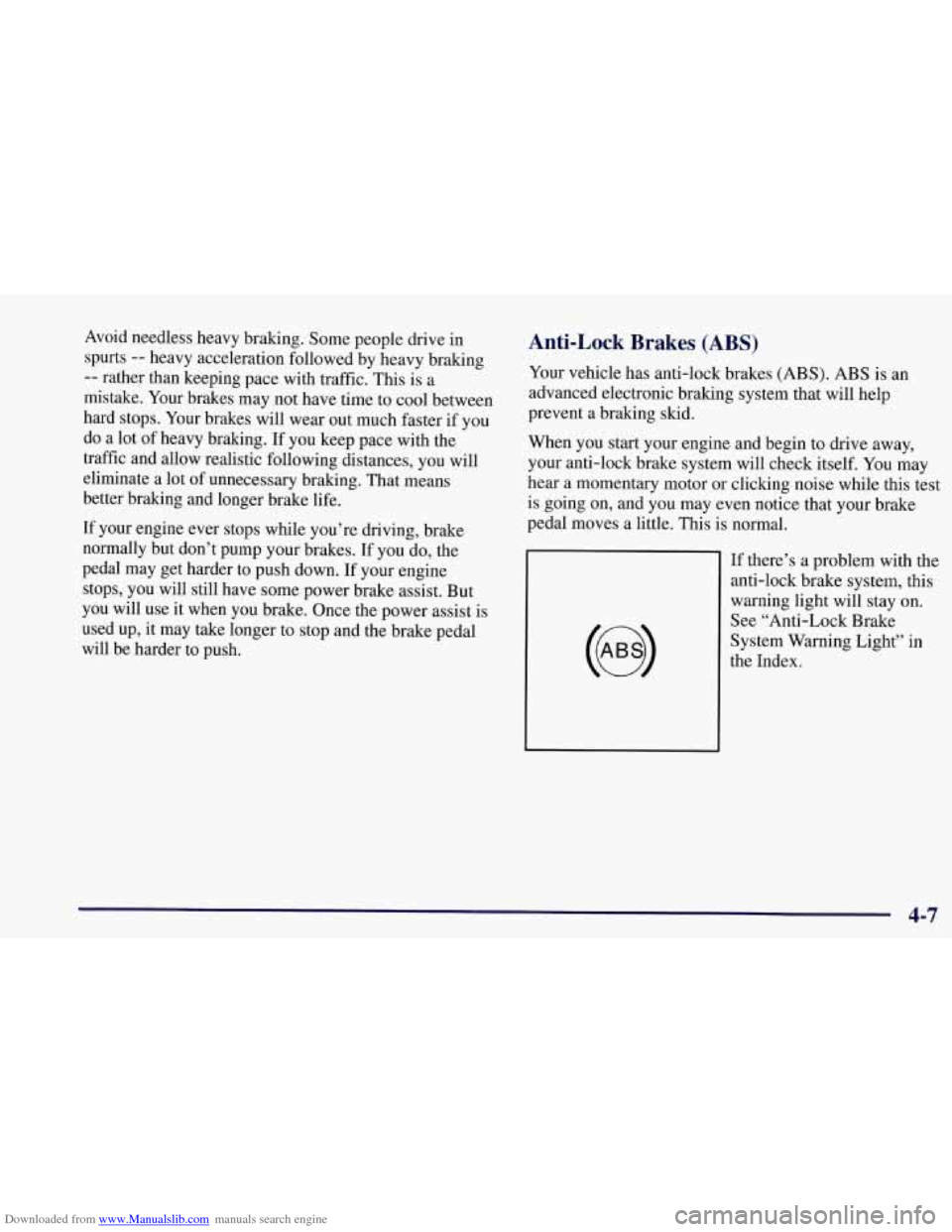 CHEVROLET CORVETTE 1997 5.G Owners Manual Downloaded from www.Manualslib.com manuals search engine Avoid needless  heavy braking.  Some people  drive  in 
spurts 
-- heavy  acceleration followed  by heavy braking 
-- rather than keeping pace 