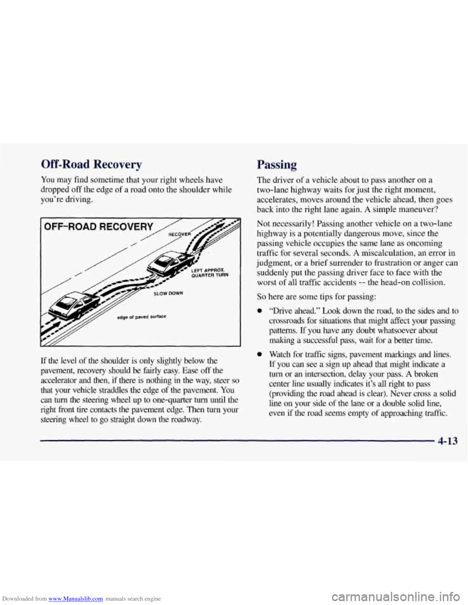 CHEVROLET CORVETTE 1997 5.G Owners Manual Downloaded from www.Manualslib.com manuals search engine Off-Road  Recovery 
You may  find sometime that your right wheels  have 
dropped 
off the edge  of a road  onto the shoulder  while 
you’re d