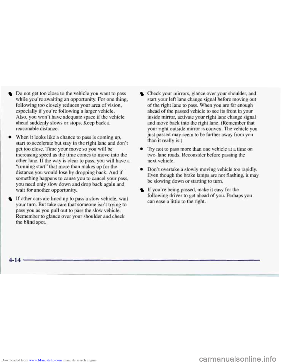CHEVROLET CORVETTE 1997 5.G Owners Manual Downloaded from www.Manualslib.com manuals search engine Do not get too close  to the vehicle  you want  to pass 
while you’re awaiting an opportunity. 
For one  thing, 
following too closely reduce