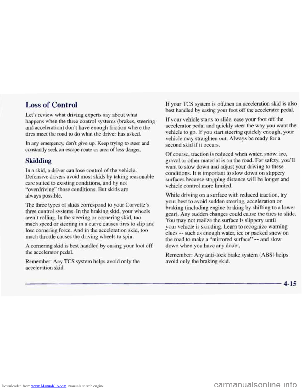 CHEVROLET CORVETTE 1997 5.G Owners Manual Downloaded from www.Manualslib.com manuals search engine Loss of Control 
Let’s review  what driving  experts  say about what 
happens  when  the  three control  systems (brakes, steering 
and  acce
