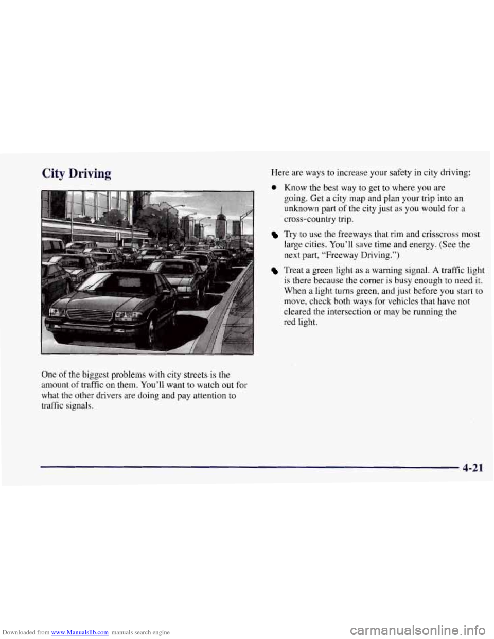 CHEVROLET CORVETTE 1997 5.G Owners Manual Downloaded from www.Manualslib.com manuals search engine City Driving 
One  of the biggest problems  with city streets  is  the 
amount  of traffic on  them.  You’ll  want to watch  out  for 
what  