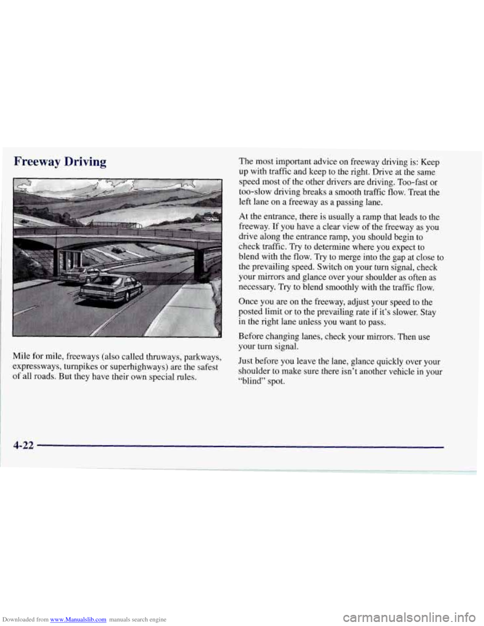 CHEVROLET CORVETTE 1997 5.G Owners Manual Downloaded from www.Manualslib.com manuals search engine Freeway Driving 
Mile  for mile, freeways (also called thruways, parkways, 
expressways,  turnpikes or superhighways) are  the safest 
of  all 