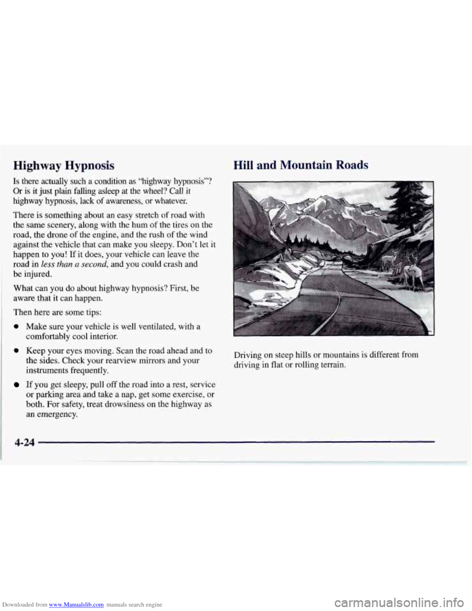 CHEVROLET CORVETTE 1997 5.G Owners Manual Downloaded from www.Manualslib.com manuals search engine Highway Hypnosis 
Is  there  actually  such  a  condition  as  “highway  hypnosis”? \
Or  is it just  plain  falling  asleep  at  the  whee