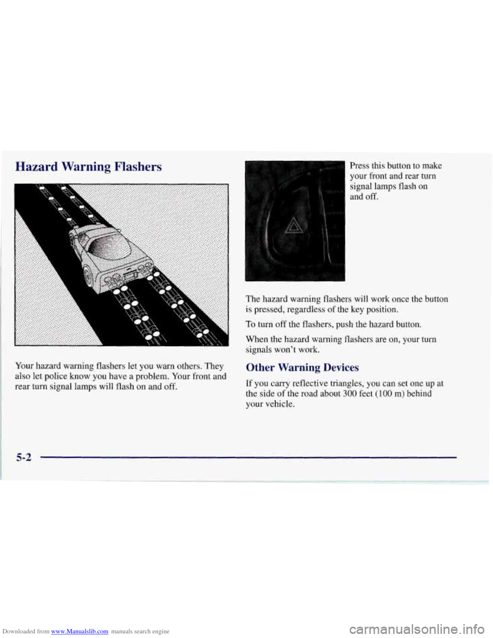 CHEVROLET CORVETTE 1997 5.G Owners Manual Downloaded from www.Manualslib.com manuals search engine Hazard 
I 
I’ Warning Flashers 
a 
Your hazard warning  flashers let you warn  others. They 
also  let  police know  you have a problem.  You