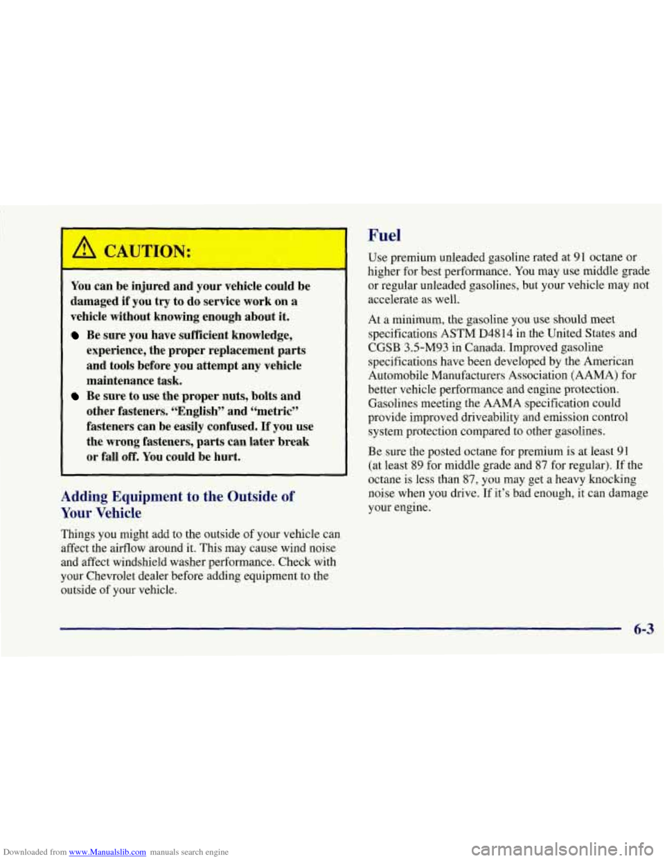 CHEVROLET CORVETTE 1997 5.G Owners Manual Downloaded from www.Manualslib.com manuals search engine c 
You can  be injured  and your  vehicle  could  be 
damaged 
if you try to do service  work on a 
vehicle  without  knowing  enough  about it