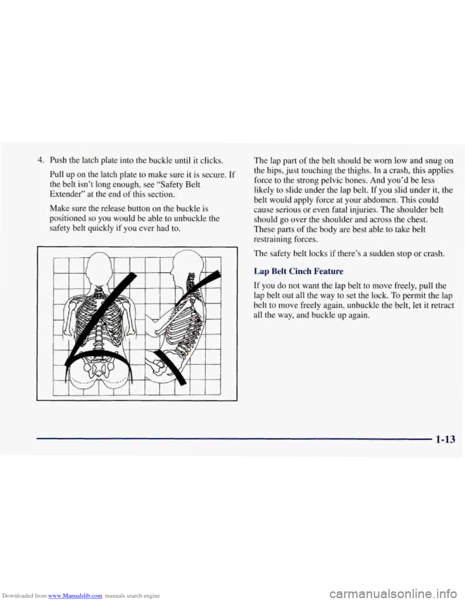 CHEVROLET CORVETTE 1997 5.G Owners Manual Downloaded from www.Manualslib.com manuals search engine 4. Push the latch plate into  the buckle until  it clicks. 
Pull  up  on  the latch plate  to make  sure  it  is  secure. If 
the belt isn’t 