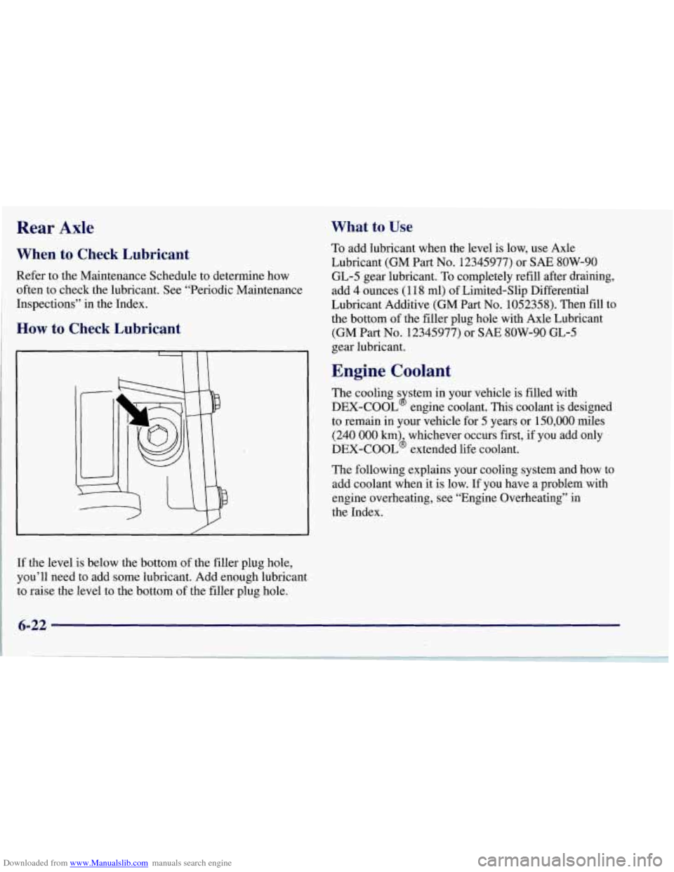 CHEVROLET CORVETTE 1997 5.G Owners Manual Downloaded from www.Manualslib.com manuals search engine Rear Axle 
When  to  Check  Lubricant 
Refer to the  Maintenance  Schedule  to  determine  how 
often  to  check the  lubricant.  See  “Perio