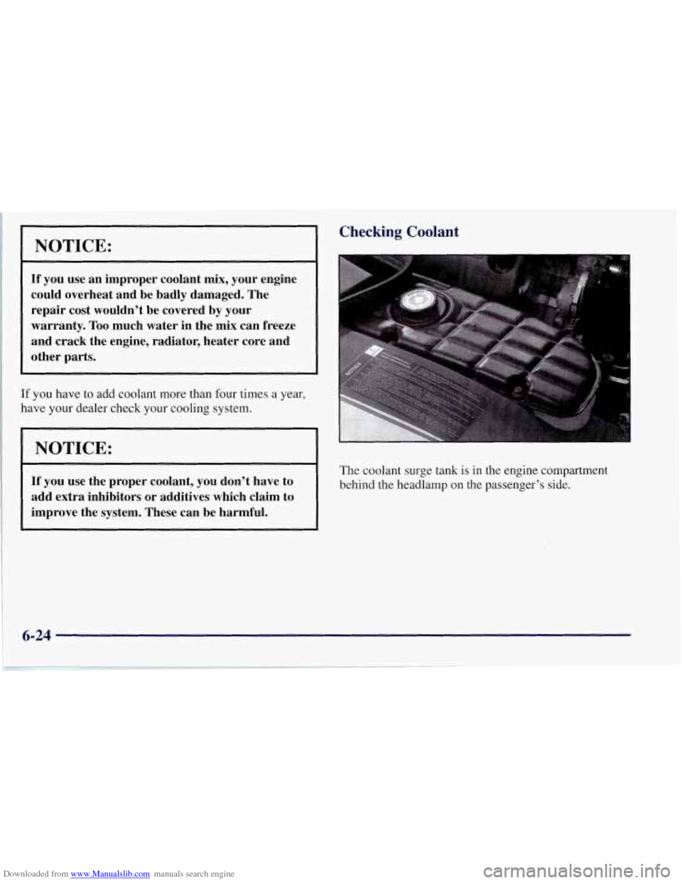 CHEVROLET CORVETTE 1997 5.G Owners Manual Downloaded from www.Manualslib.com manuals search engine NOTICE: 
If you  use an improper coolant  mix, your  engine 
could overheat  and be  badly  damaged.  The 
repair  cost  wouldn’t  be  covere