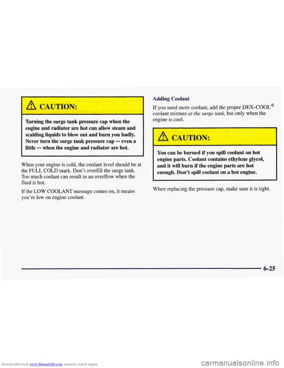 CHEVROLET CORVETTE 1997 5.G Owners Manual Downloaded from www.Manualslib.com manuals search engine A CAUTION: 
- I- 
~ 
lbrning the surge  tank pressure cap  when the 
engine  and radiator 
are hot can  allow steam  and 
scalding  liquids  to
