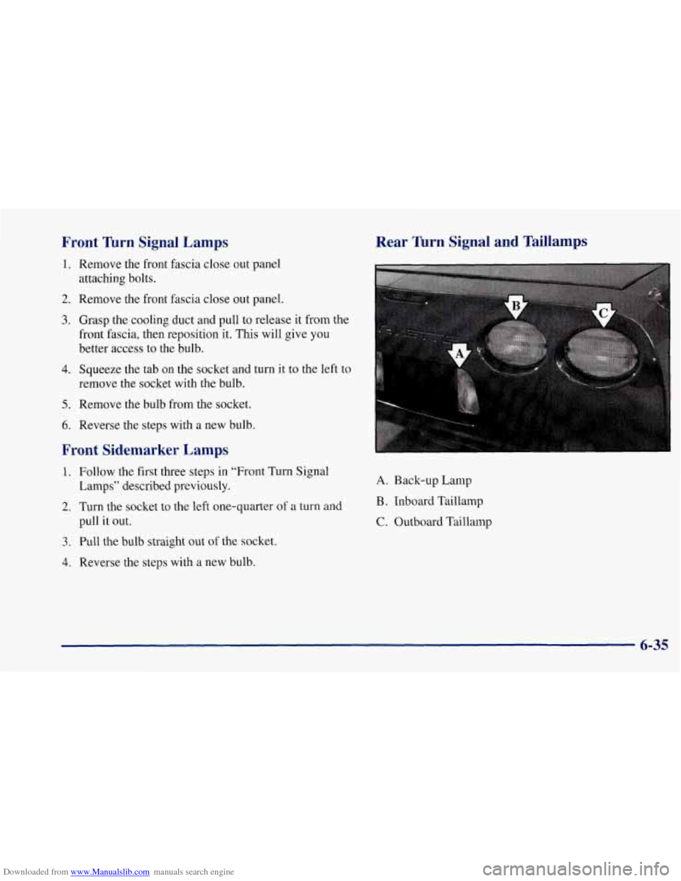 CHEVROLET CORVETTE 1997 5.G Owners Manual Downloaded from www.Manualslib.com manuals search engine Front  Turn  Signal  Lamps 
1. Remove the front fascia close out panel 
attaching bolts. 
2. Remove the front fascia  close out panel. 
3. Gras