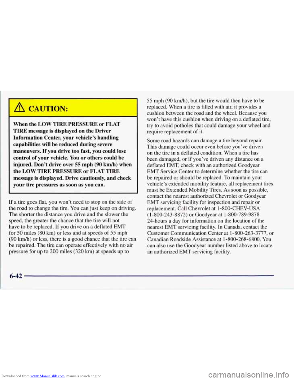 CHEVROLET CORVETTE 1997 5.G Owners Manual Downloaded from www.Manualslib.com manuals search engine I 
9 CAUTION: 
When  the  LOW  TIRE  PRESSURE  or  FLAT TIRE  message  is  displayed  on  the  Driver 
Information  Center,  your  vehicle’s 