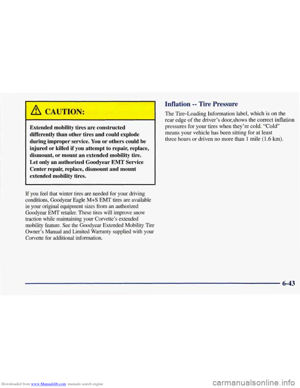 CHEVROLET CORVETTE 1997 5.G Owners Manual Downloaded from www.Manualslib.com manuals search engine Extended  mobility tires are constructed 
differently  than other tires  and could  explode 
during improper  service. You or others  could  be