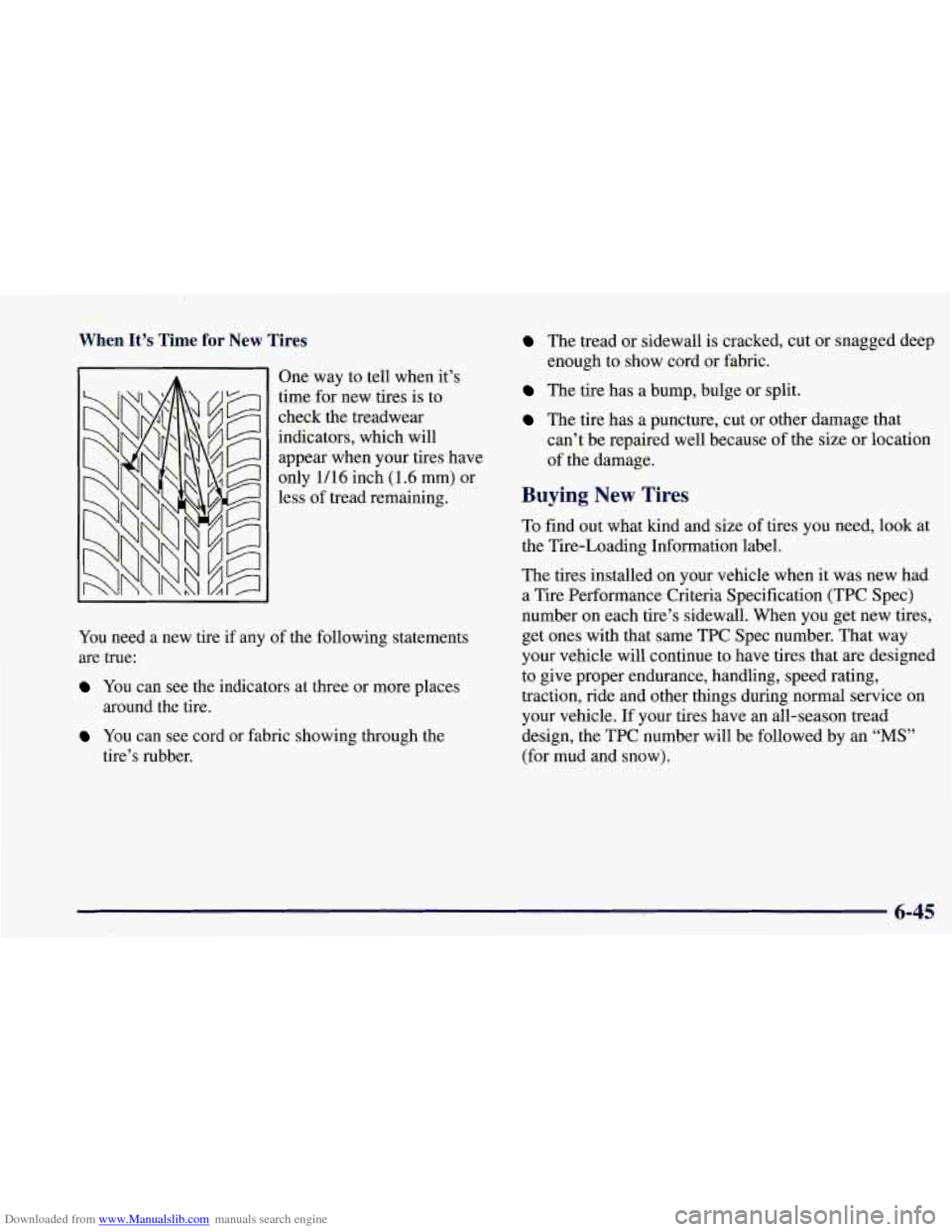 CHEVROLET CORVETTE 1997 5.G Owners Manual Downloaded from www.Manualslib.com manuals search engine When It’s Time for New Tires 
One way  to  tell when  it’s 
time  for new  tires is  to 
check  the  treadwear 
indicators,  which  will 
a