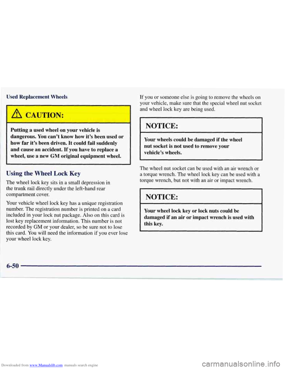CHEVROLET CORVETTE 1997 5.G Owners Manual Downloaded from www.Manualslib.com manuals search engine Used Replacement  Wheels 
Putting  a  used  wheel  on your vehicle  is 
dangerous.  You can’t  know  how 
it’s been  used  or 
how  far 
it