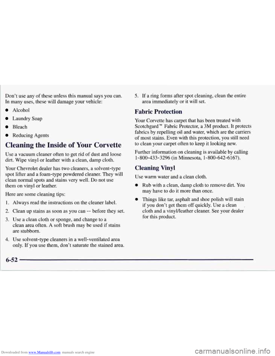CHEVROLET CORVETTE 1997 5.G Owners Manual Downloaded from www.Manualslib.com manuals search engine Dont  use any of these unless this manual says you can. 
In many uses, these will damage your vehicle: 
Alcohol 
Laundry  Soap 
Bleach 
Reduci