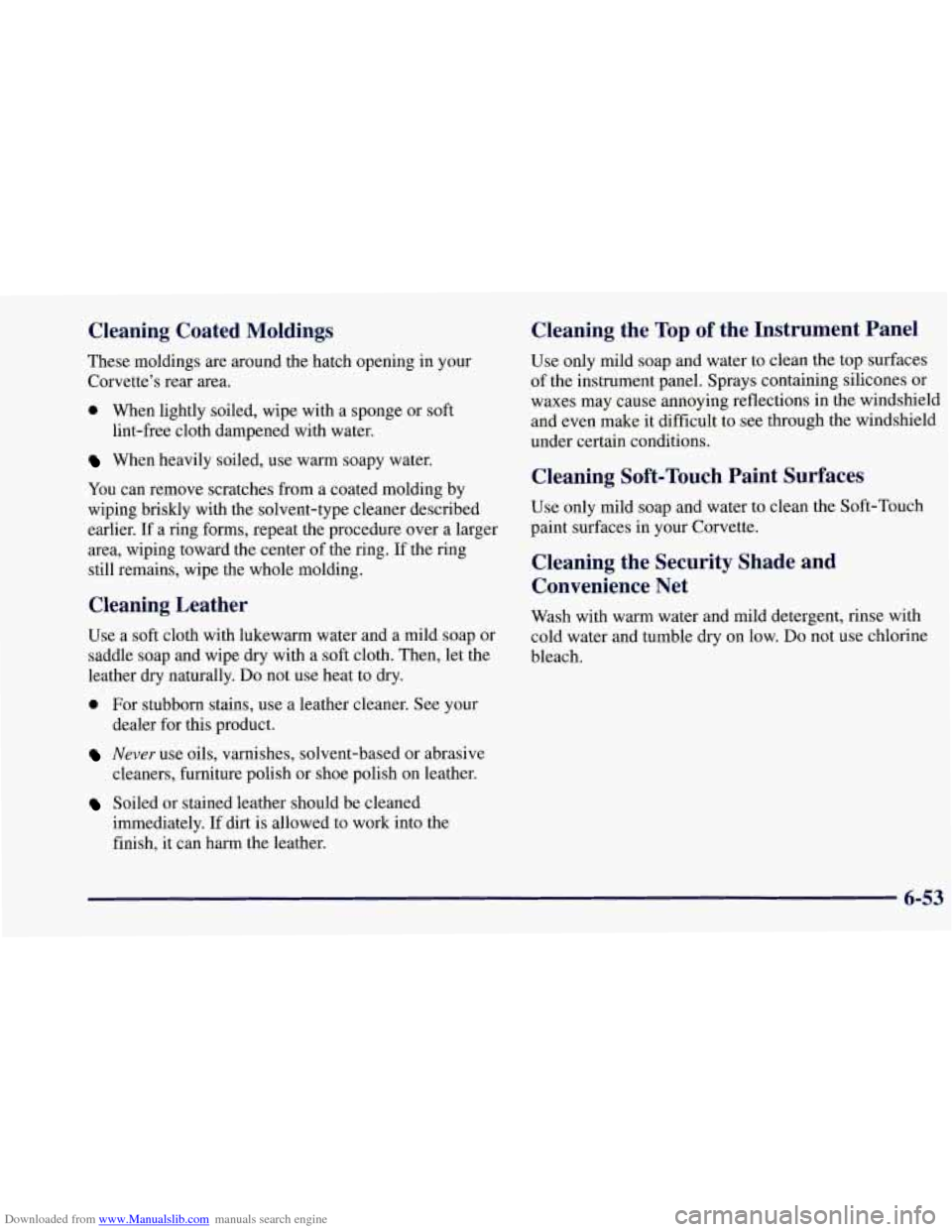 CHEVROLET CORVETTE 1997 5.G Owners Manual Downloaded from www.Manualslib.com manuals search engine Cleaning  Coated  Moldings 
These moldings are around the hatch opening in your 
Corvette’s  rear area. 
0 When lightly soiled, wipe with a s