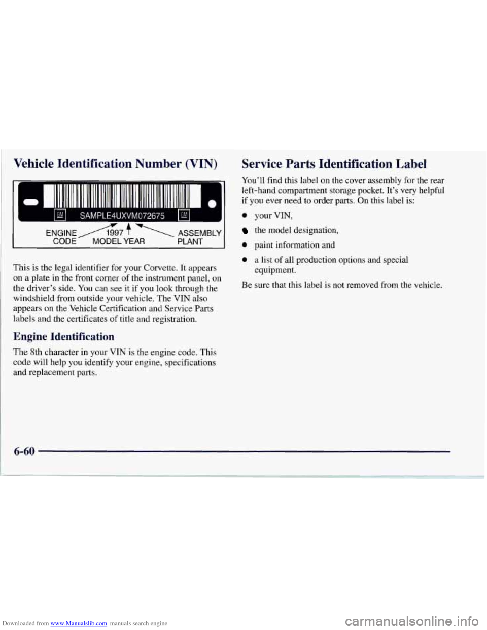 CHEVROLET CORVETTE 1997 5.G Owners Manual Downloaded from www.Manualslib.com manuals search engine Vehicle  Identification  Number  (VIN) 
- - 
This  is the legal identifier for your Corvette.  It appears 
on  a plate in the front corner 
of 