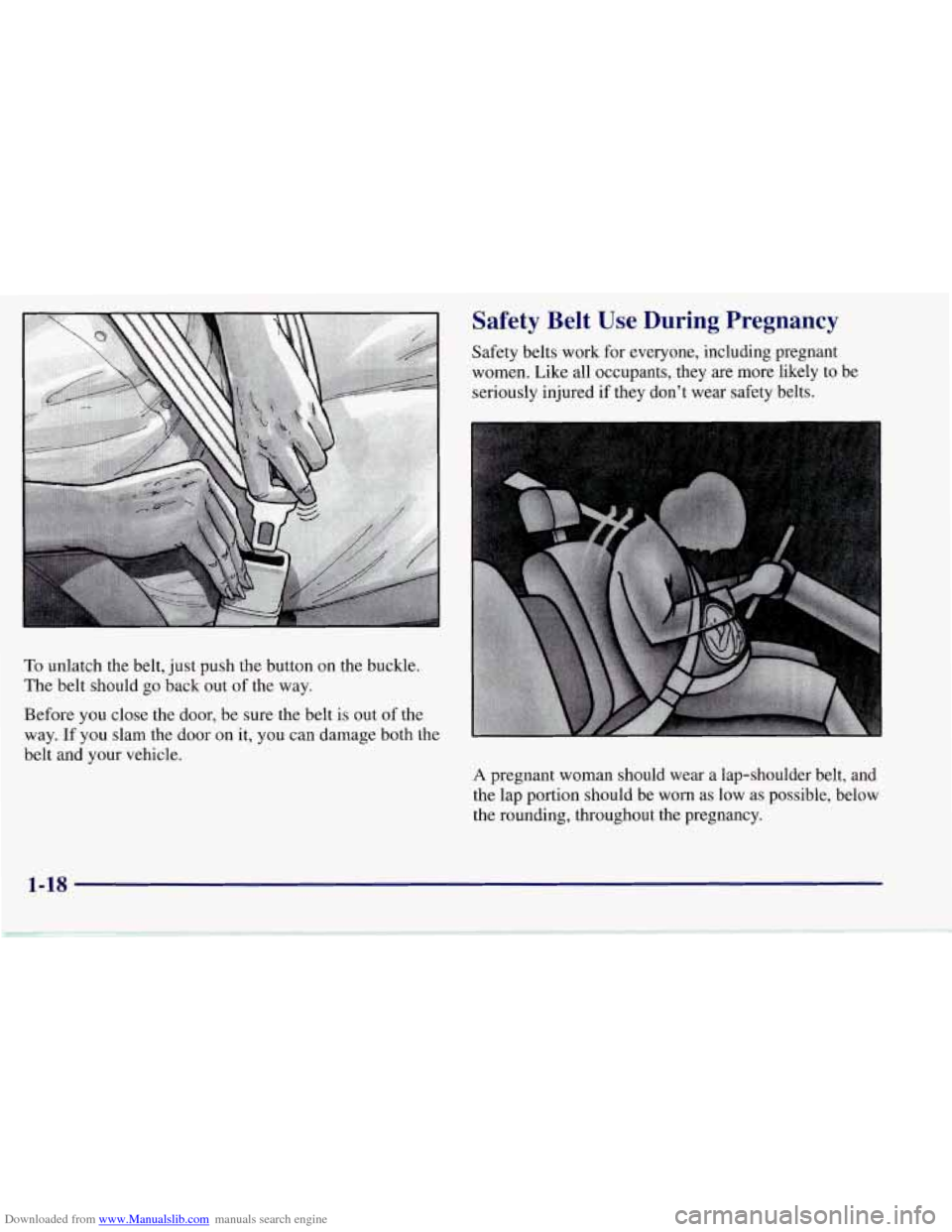 CHEVROLET CORVETTE 1997 5.G Owners Manual Downloaded from www.Manualslib.com manuals search engine Safety  Belt  Use During Pregnancy 
Safety belts work  for everyone, including pregnant 
women.  Like  all occupants, they are more  likely to 