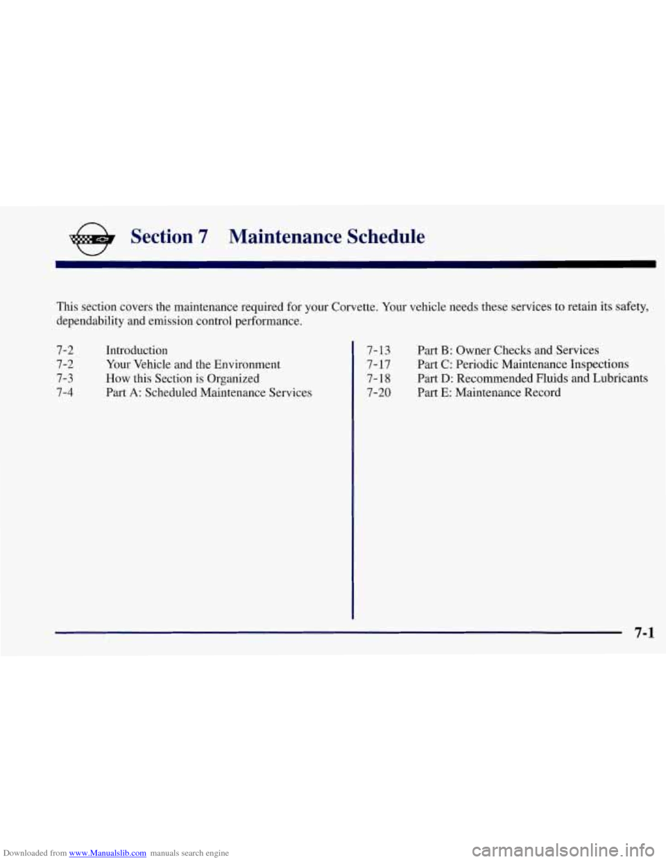 CHEVROLET CORVETTE 1997 5.G Owners Manual Downloaded from www.Manualslib.com manuals search engine e Section 7 Maintenance  Schedule 
This section covers  the maintenance required  for your Corvette.  Your vehicle needs  these services to ret