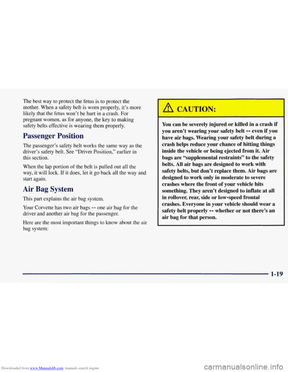 CHEVROLET CORVETTE 1997 5.G Owners Manual Downloaded from www.Manualslib.com manuals search engine The best  way  to protect the fetus  is to protect the 
mother.  When  a safety belt  is worn properly,  it’s more 
likely  that  the  fetus 