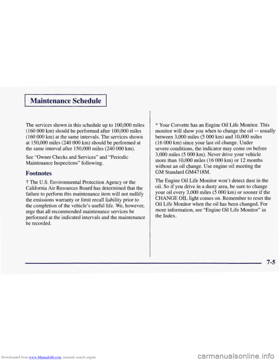 CHEVROLET CORVETTE 1997 5.G Owners Manual Downloaded from www.Manualslib.com manuals search engine Maintenance  Schedule 
The services shown in this  schedule  up to  100,000 miles 
(160 
000 km) should  be performed  after 100,000 miles 
(16