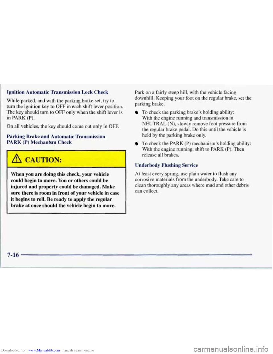CHEVROLET CORVETTE 1997 5.G Owners Manual Downloaded from www.Manualslib.com manuals search engine Ignition Automatic Transmission Lock  Check 
While parked,  and with  the parking brake  set, try to 
turn  the ignition key 
to OFF in each sh