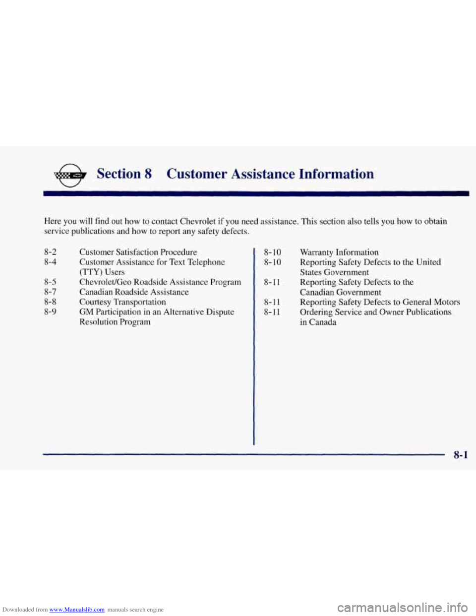 CHEVROLET CORVETTE 1997 5.G Owners Manual Downloaded from www.Manualslib.com manuals search engine && Section 8 Customer  Assistance  Information 
Here you  will  find out  how  to contact  Chevrolet  if  you need assistance.  This  section a