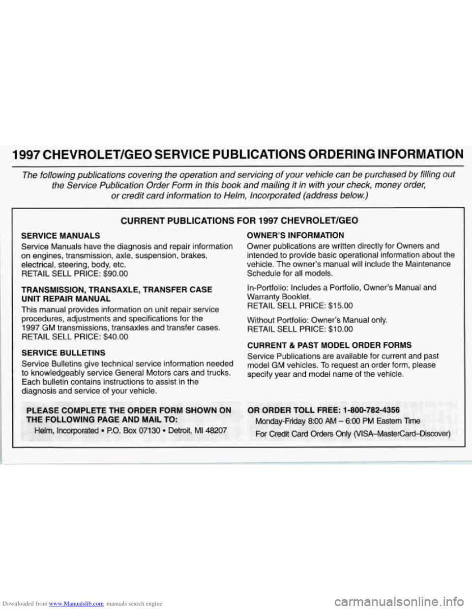 CHEVROLET CORVETTE 1997 5.G Owners Manual Downloaded from www.Manualslib.com manuals search engine 1997 CHEVROLET/GEO  SERVICE  PUBLICATIONS  ORDERING  INFORMATION 
The  following  publications  covering  the  operation  and  servicing  \
of 