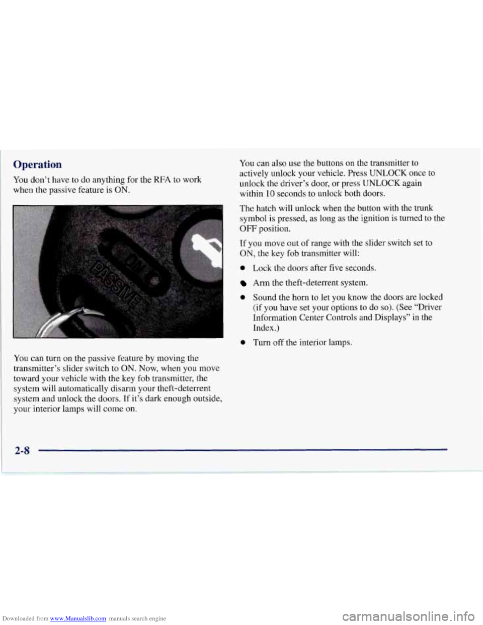CHEVROLET CORVETTE 1997 5.G Owners Manual Downloaded from www.Manualslib.com manuals search engine Operation 
You don’t have  to do  anything  for  the  RFA to work 
when the passive  feature is ON. 
You can  turn on  the passive  feature  