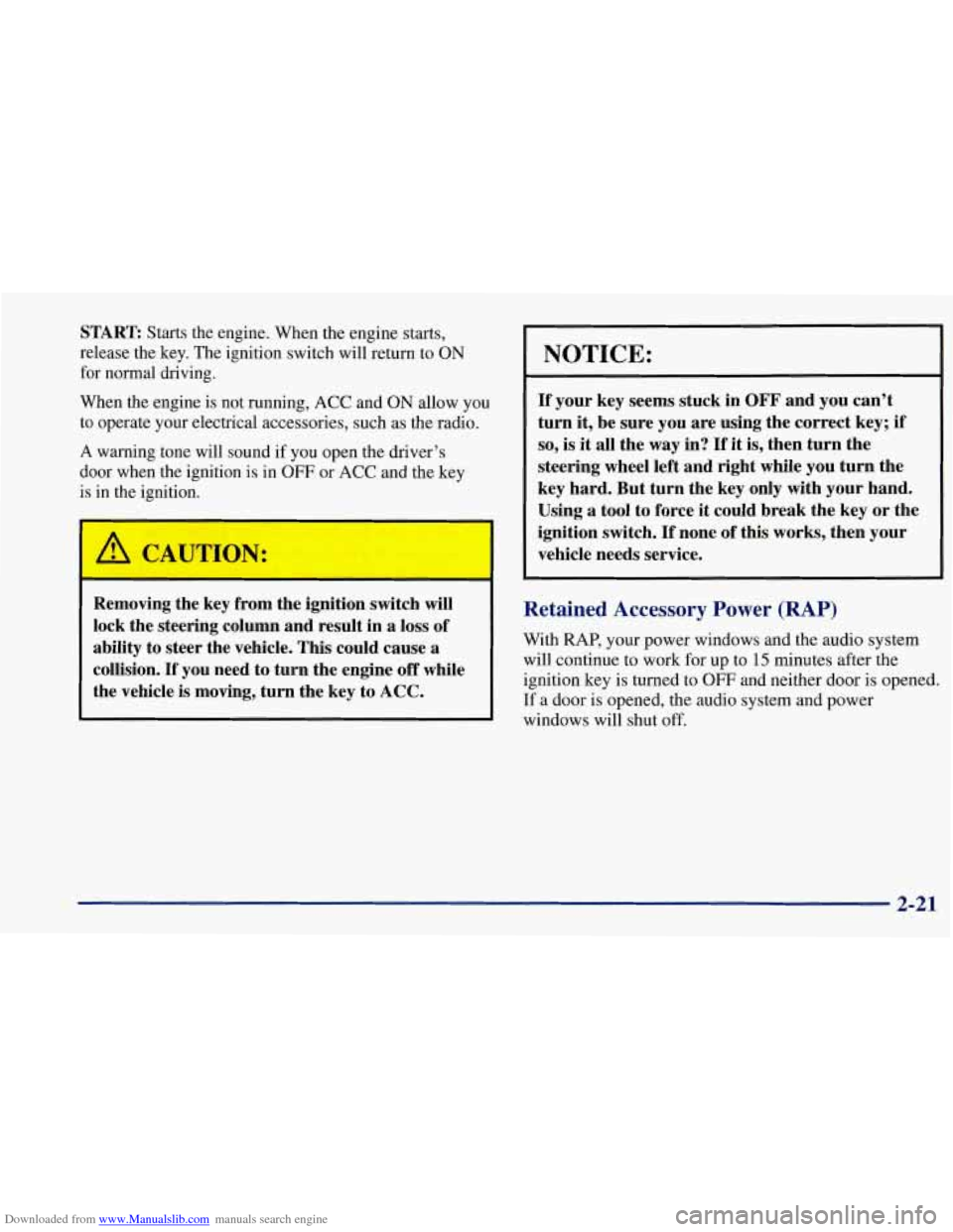 CHEVROLET CORVETTE 1997 5.G Owners Manual Downloaded from www.Manualslib.com manuals search engine START Starts the engine. When the engine starts,
release the key. The ignition switch will return to
ON
for normal driving.
When the en CHEVROLET CORVETTE 1997 5.G Owners Manual Downloaded from www.Manualslib.com manuals search engine START Starts the engine. When the engine starts,
release the key. The ignition switch will return to
ON
for normal driving.
When the en