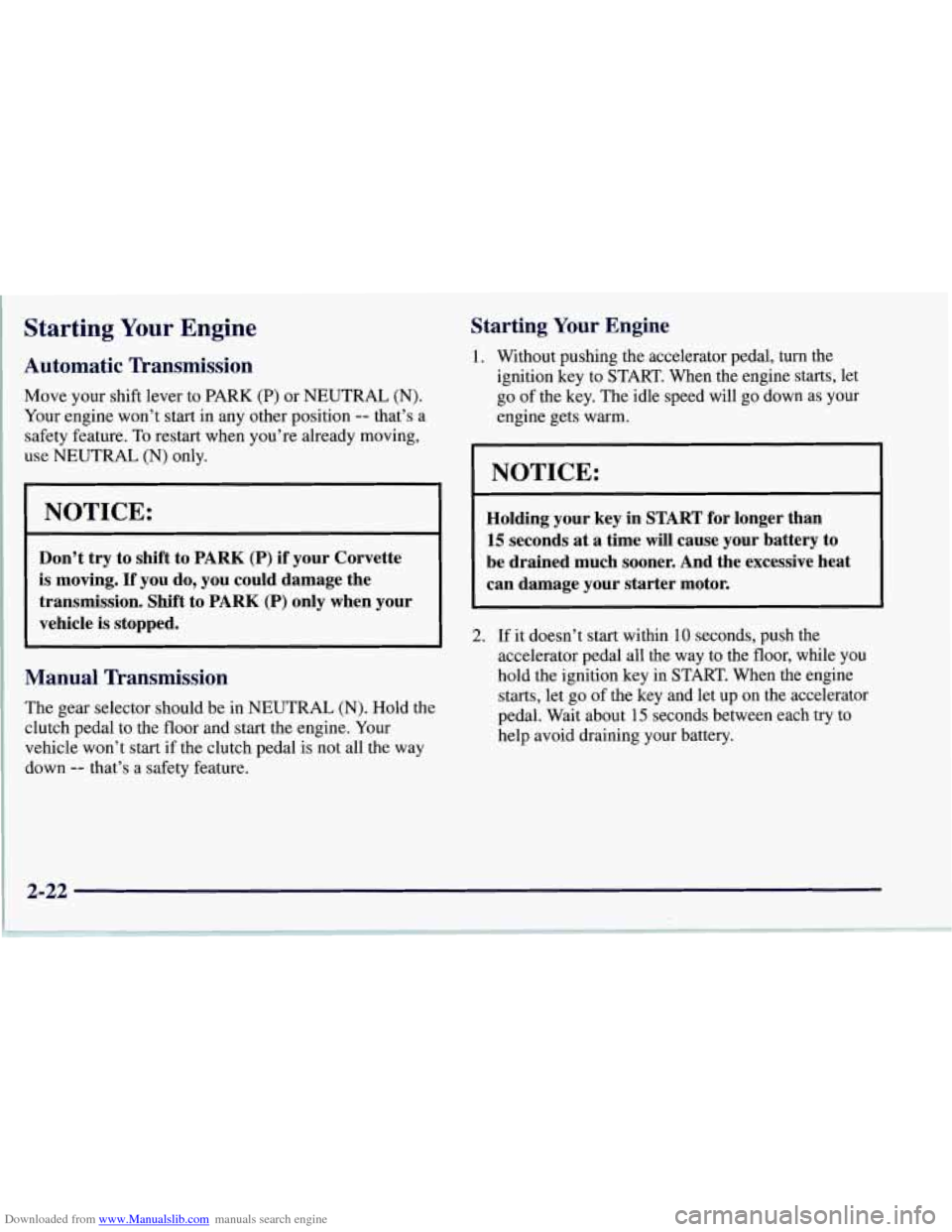 CHEVROLET CORVETTE 1997 5.G Owners Manual Downloaded from www.Manualslib.com manuals search engine Starting Your Engine 
Automatic  Transmission 
Move  your shift lever to  PARK (P) or  NEUTRAL  (N). 
Your  engine  won’t start in any other 