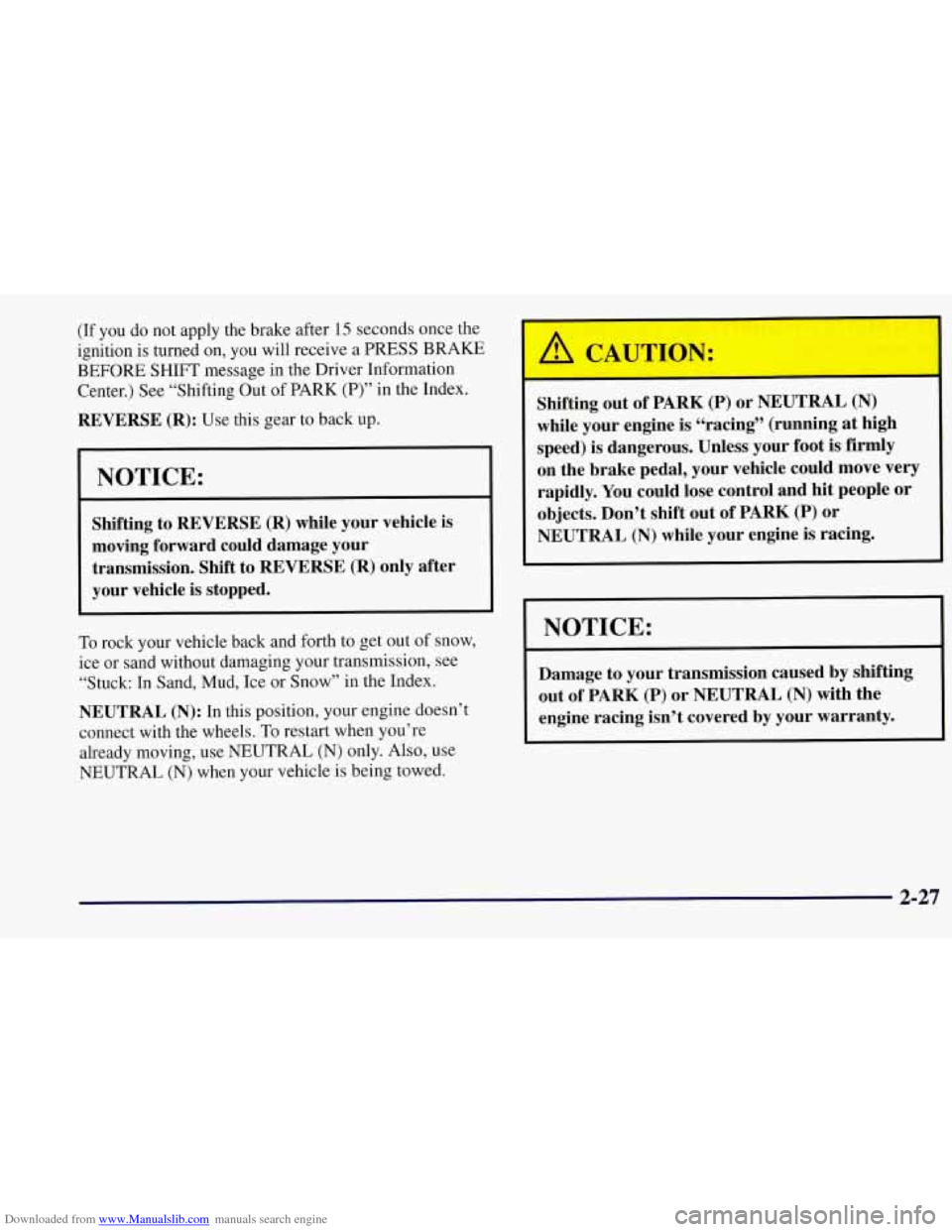 CHEVROLET CORVETTE 1997 5.G Owners Manual Downloaded from www.Manualslib.com manuals search engine (If  you do not  apply  the  brake after 15 seconds once the 
ignition  is turned 
on, you  will  receive  a PRESS  BRAKE! I 
BEFORE  SHIFT mes